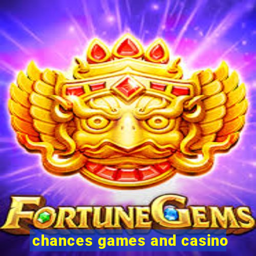 chances games and casino