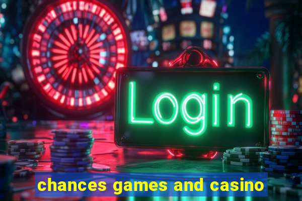 chances games and casino