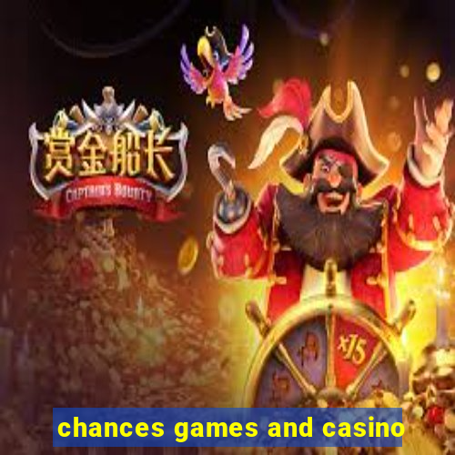 chances games and casino