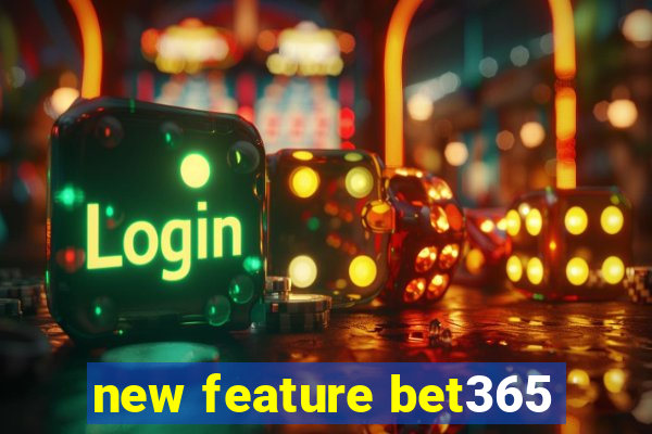 new feature bet365