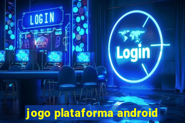 jogo plataforma android