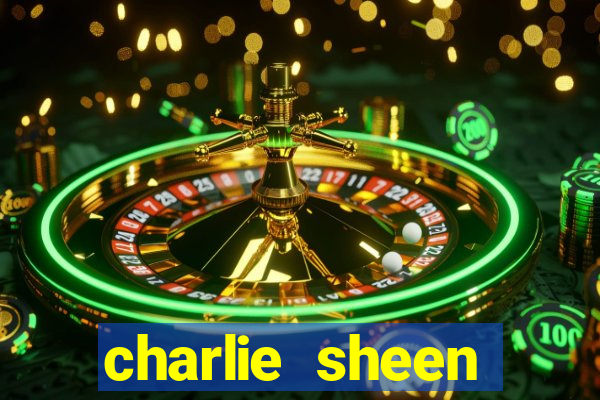 charlie sheen fortuna 2024