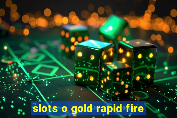 slots o gold rapid fire