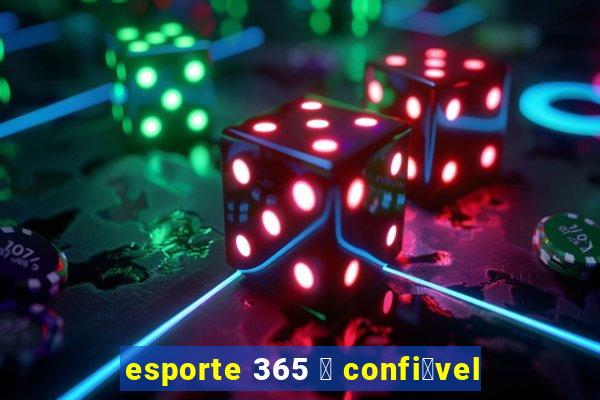 esporte 365 茅 confi谩vel