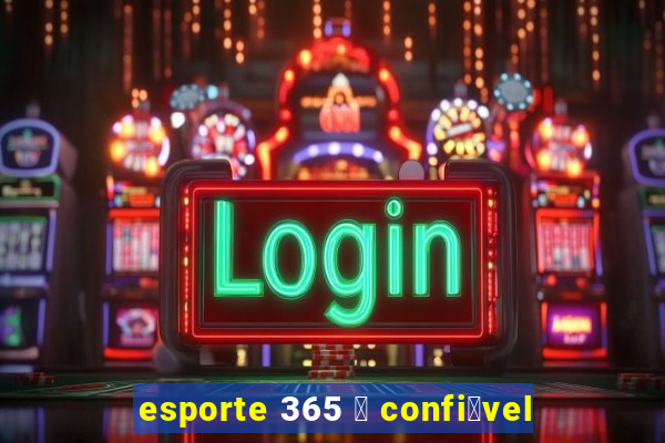 esporte 365 茅 confi谩vel