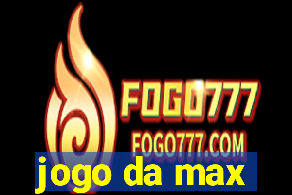 jogo da max