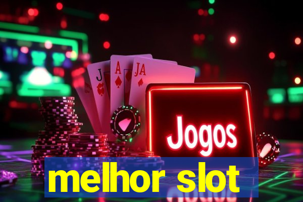 melhor slot