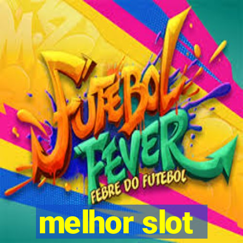 melhor slot