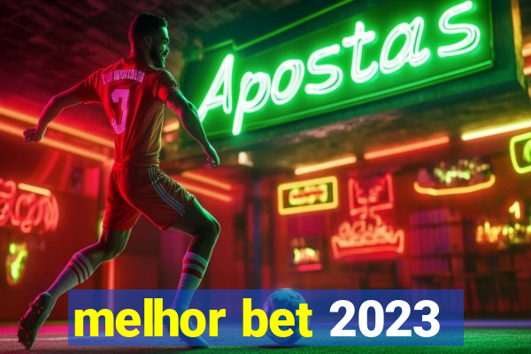 melhor bet 2023