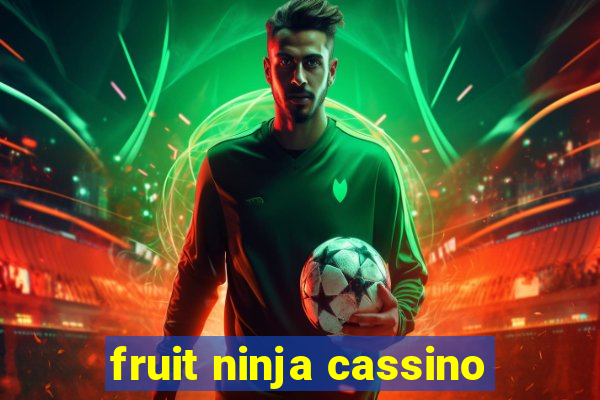 fruit ninja cassino