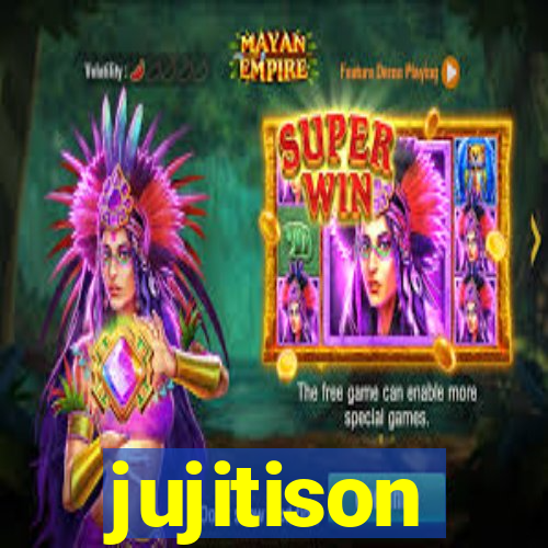 jujitison