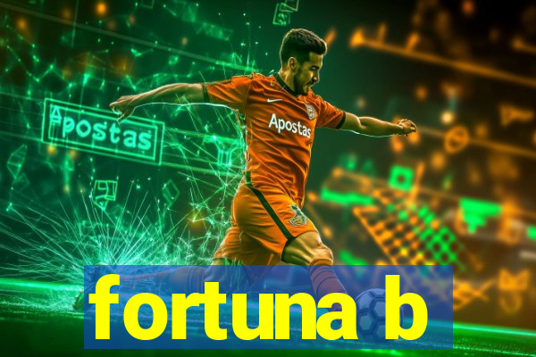 fortuna b