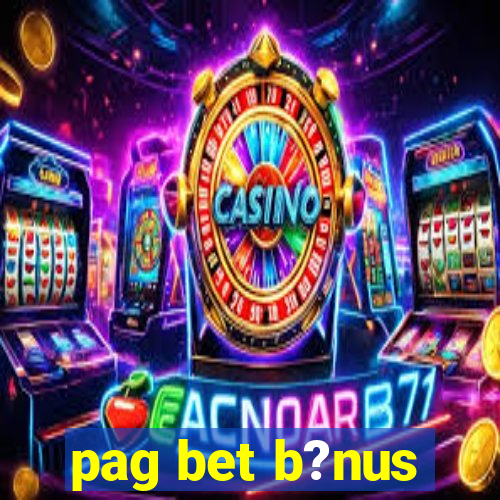 pag bet b?nus