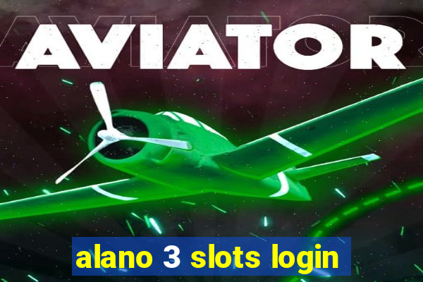 alano 3 slots login