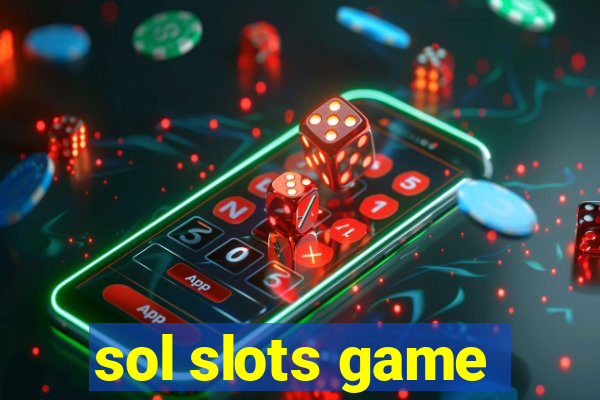 sol slots game