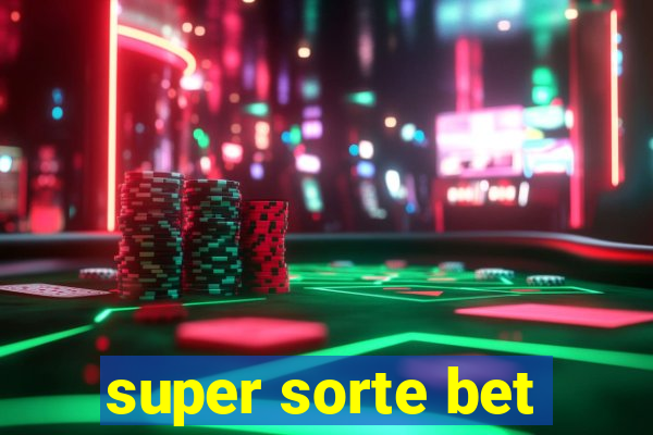 super sorte bet