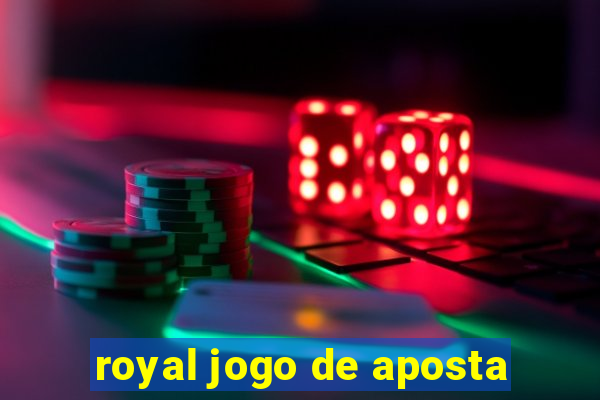 royal jogo de aposta