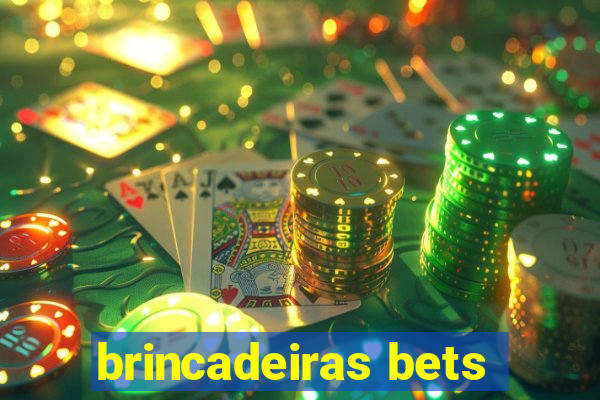 brincadeiras bets