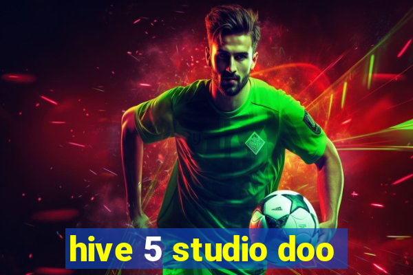 hive 5 studio doo