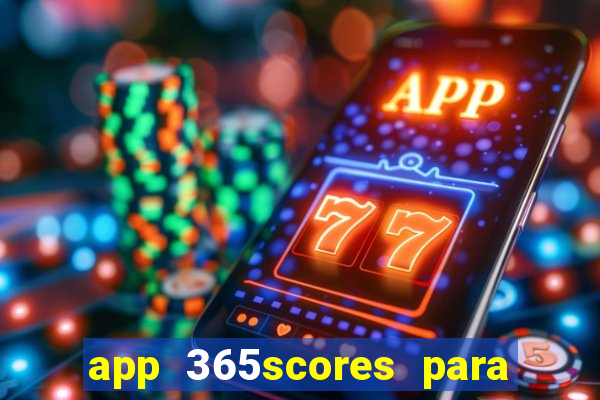 app 365scores para que serve