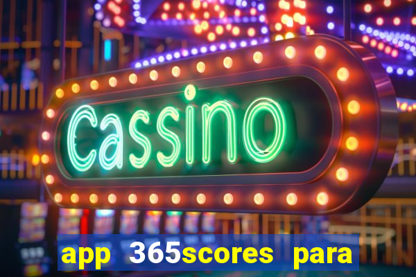 app 365scores para que serve