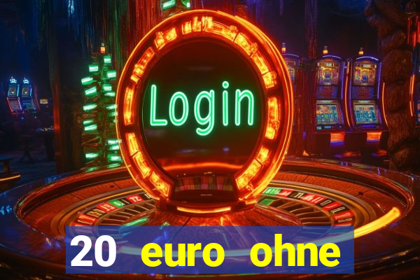 20 euro ohne einzahlung casino