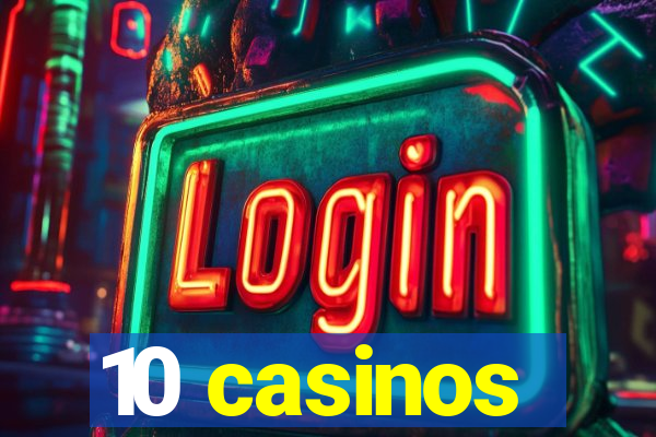 10 casinos