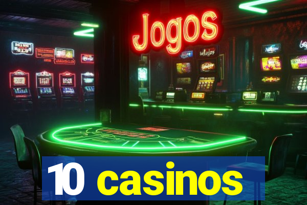 10 casinos