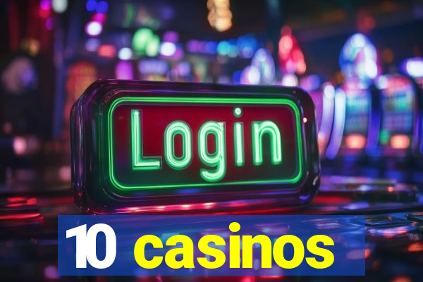 10 casinos