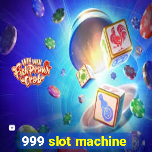 999 slot machine