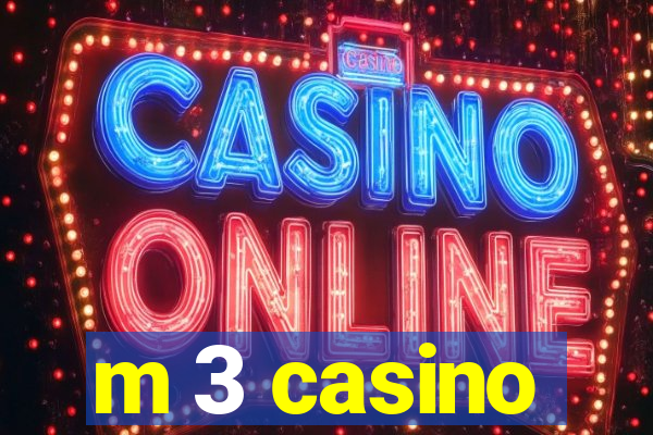 m 3 casino