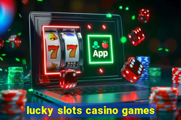 lucky slots casino games