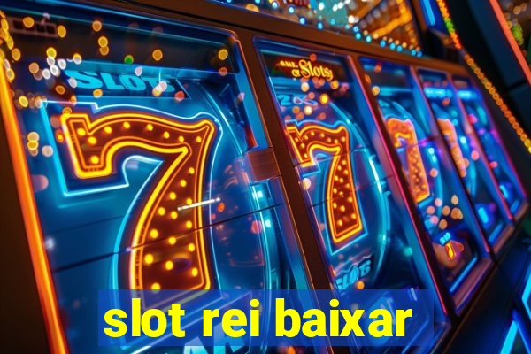 slot rei baixar