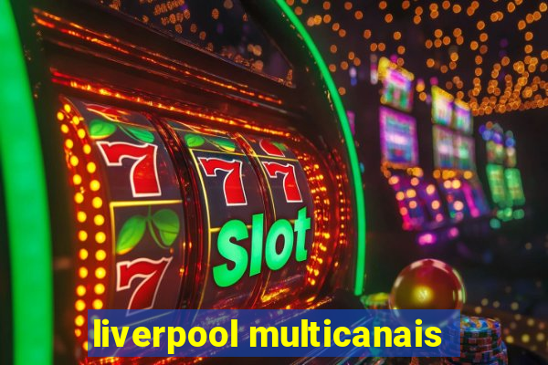 liverpool multicanais