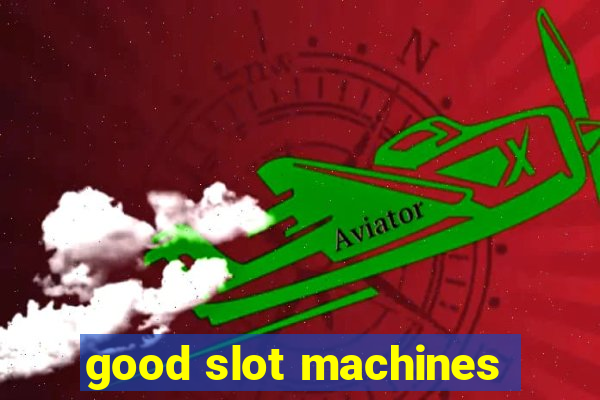 good slot machines