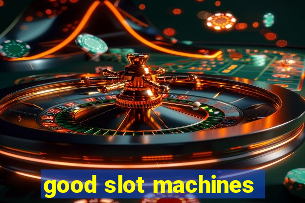 good slot machines