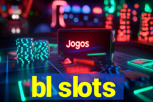 bl slots