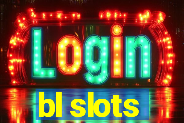 bl slots