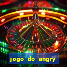 jogo do angry birds no rio