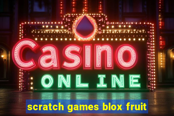 scratch games blox fruit