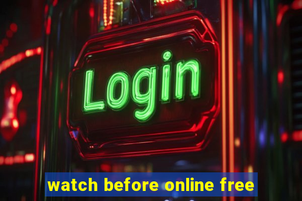 watch before online free