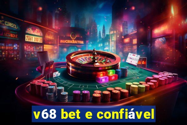 v68 bet e confiável