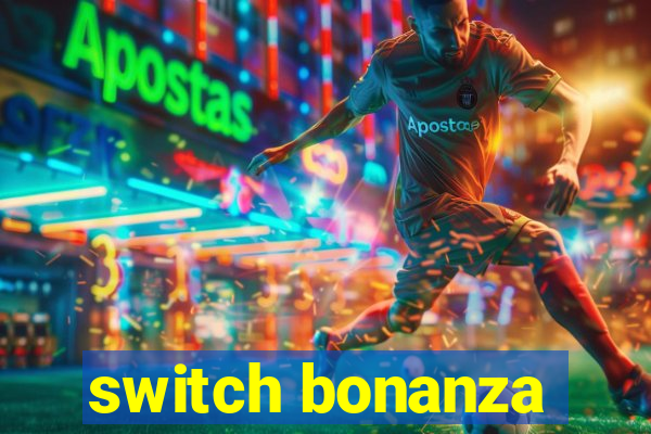 switch bonanza