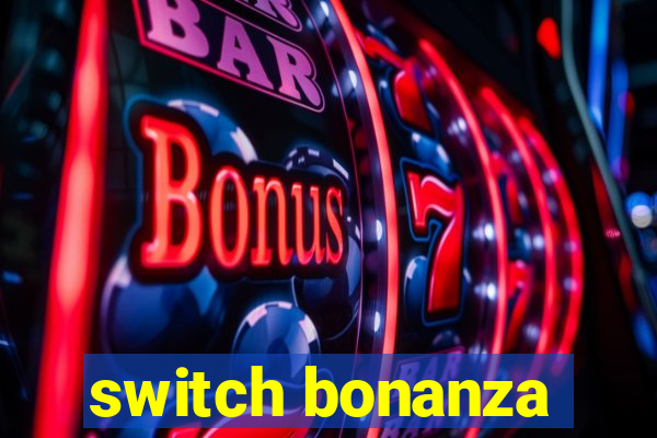 switch bonanza