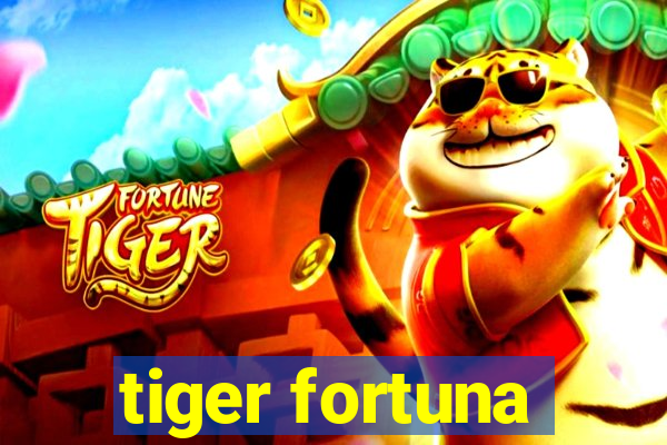 tiger fortuna