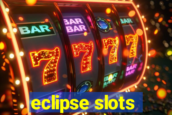 eclipse slots