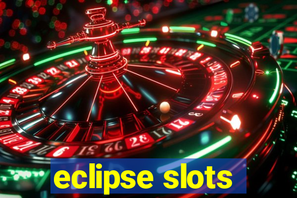 eclipse slots