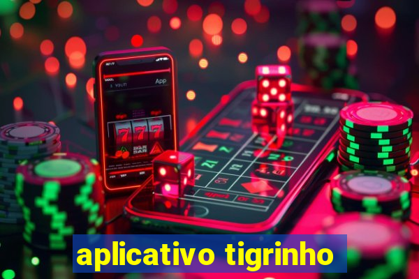 aplicativo tigrinho