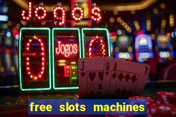 free slots machines to play