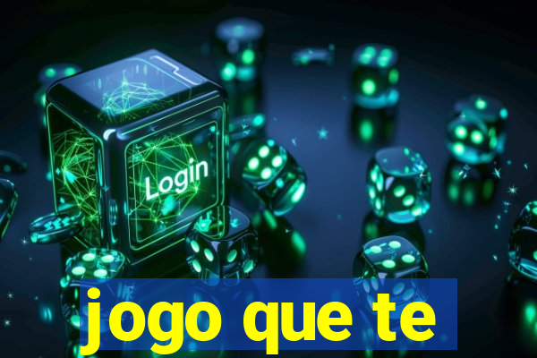 jogo que te